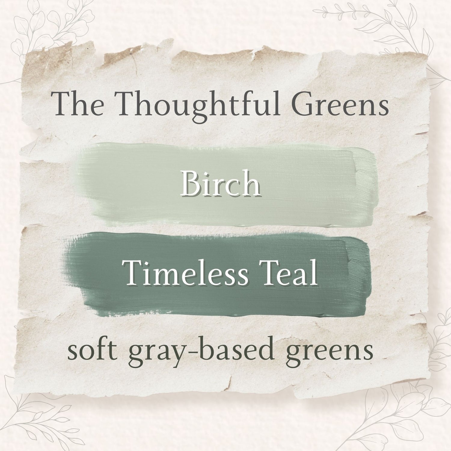 Color swatches labeled 'Birch' and 'Timeless Teal' with text 'The Thoughtful Greens' on a textured background.
